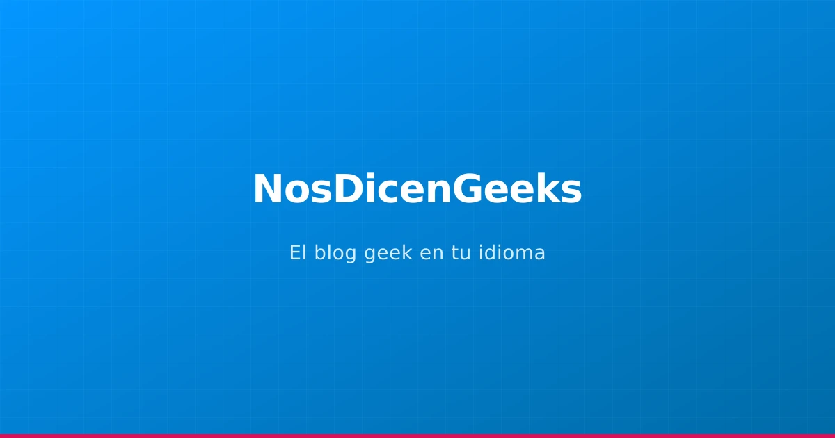 Imagen de portada de NosDicenGeeks con degradado azul y el lema El blog geek en tu idioma